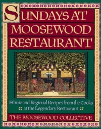 Sundays at Moosewood Restaurant: Ethnic and Regional Recipes from the Cooks at the Legendary Restaurant (Cookery) Sundays at Moosewood Restaurant: Ethnic and Regional Recipes from the Cooks at the Legendary Restaurant (Cookery)