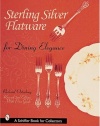 Sterling Silver Flatware for Dining Elegance: With Revised Price Guide (A Schiffer Book for Collectors)