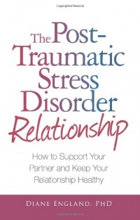 The Post Traumatic Stress Disorder Relationship: How to Support Your Partner and Keep Your Relationship Healthy The Post Traumatic Stress Disorder Relationship: How to Support Your Partner and Keep Your Relationship Healthy