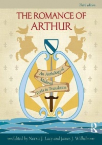 The Romance of Arthur: An Anthology of Medieval Texts in Translation The Romance of Arthur: An Anthology of Medieval Texts in Translation