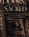 Doors to the Sacred: A Historical Introduction to Sacraments in the Catholic Church