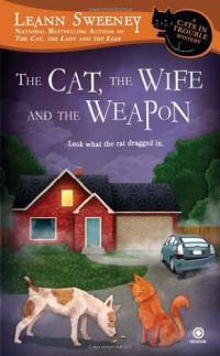 The Cat, the Wife and the Weapon: A Cats in Trouble Mystery The Cat, the Wife and the Weapon: A Cats in Trouble Mystery
