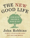 The New Good Life: Living Better Than Ever in an Age of Less