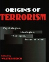 Origins of Terrorism: Psychologies, Ideologies, Theologies, States of Mind