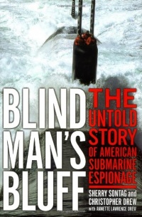 Blind Man's Bluff: The Untold Story Of American Submarine Espionage Blind Man's Bluff: The Untold Story Of American Submarine Espionage