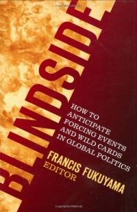 Blindside: How to Anticipate Forcing Events and Wild Cards in Global Politics Blindside: How to Anticipate Forcing Events and Wild Cards in Global Politics