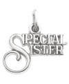 Sister act. Celebrate the enduring bond of sisterhood with this sentimental Special Sister charm from Rembrandt. Set in sterling silver. Approximate drop: 1 inch.