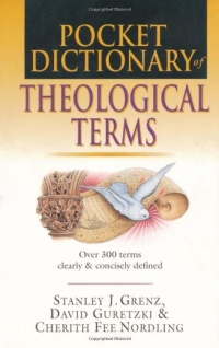 Pocket Dictionary of Theological Terms Pocket Dictionary of Theological Terms