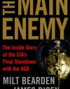 The Main Enemy: The Inside Story of the CIA's Final Showdown with the KGB