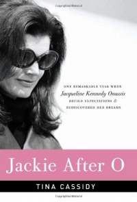 Jackie After O: One Remarkable Year When Jacqueline Kennedy Onassis Defied Expectations and Rediscovered Her Dreams Jackie After O: One Remarkable Year When Jacqueline Kennedy Onassis Defied Expectations and Rediscovered Her Dreams