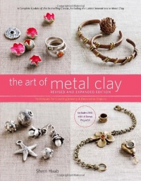 The Art of Metal Clay, Revised and Expanded Edition (with DVD): Techniques for Creating Jewelry and Decorative Objects The Art of Metal Clay, Revised and Expanded Edition (with DVD): Techniques for Creating Jewelry and Decorative Objects