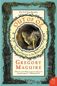 Out of Oz: The Final Volume in the Wicked Years Out of Oz: The Final Volume in the Wicked Years