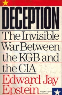 Deception: The Invisible War Between the KGB and the CIA Deception: The Invisible War Between the KGB and the CIA