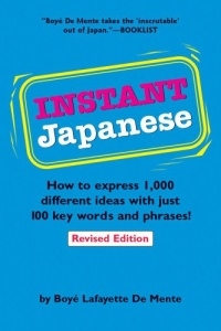 Instant Japanese: How to express 1,000 different ideas with just 100 key words and phrases! (Instant Phrasebook Series) Instant Japanese: How to express 1,000 different ideas with just 100 key words and phrases! (Instant Phrasebook Series)