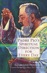 Padre Pio's Spiritual Direction for Every Day