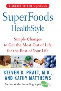 SuperFoods HealthStyle: Simple Changes to Get the Most Out of Life for the Rest of Your Life SuperFoods HealthStyle: Simple Changes to Get the Most Out of Life for the Rest of Your Life