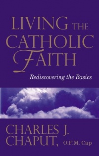 Living the Catholic Faith: Rediscovering the Basics Living the Catholic Faith: Rediscovering the Basics