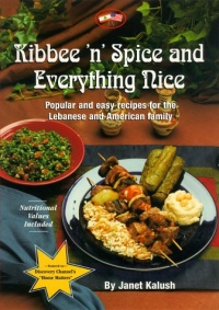 Kibbee 'N' Spice and Everything Nice : Popular and Easy Recipes for the Lebanese and American Family Kibbee 'N' Spice and Everything Nice : Popular and Easy Recipes for the Lebanese and American Family