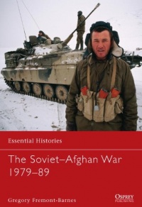 The Soviet-Afghan War 1979-89 (Essential Histories) The Soviet-Afghan War 1979-89 (Essential Histories)