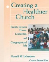 Creating a Healthier Church: Family Systems Theory, Leadership and Congregational Life (Creative Pastoral Care and Counseling Series)