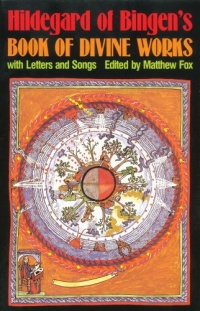 Hildegard of Bingen's Book of Divine Works: With Letters and Songs Hildegard of Bingen's Book of Divine Works: With Letters and Songs