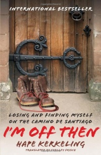 I'm Off Then: Losing and Finding Myself on the Camino de Santiago I'm Off Then: Losing and Finding Myself on the Camino de Santiago
