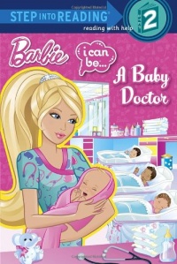 I Can Be...A Baby Doctor (Barbie) (Step into Reading) I Can Be...A Baby Doctor (Barbie) (Step into Reading)