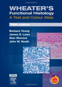 Wheater's Functional Histology: A Text and Colour Atlas, 5th Edition Wheater's Functional Histology: A Text and Colour Atlas, 5th Edition