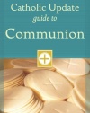 Catholic Update Guide to Communion (Catholic Update Guides)