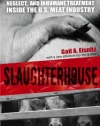 Slaughterhouse: The Shocking Story of Greed, Neglect, and Inhumane Treatment Inside the U.S. Meat Industry