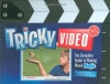 Tricky Video: The Complete Guide to Making Movie Magic (Klutz)