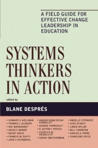 Systems Thinkers in Action: A Field Guide for Effective Change Leadership in Education (Leading Systemic School Improvement) Systems Thinkers in Action: A Field Guide for Effective Change Leadership in Education (Leading Systemic School Improvement)