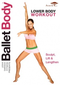 Ballet Body: Lower Body Workout Ballet Body: Lower Body Workout