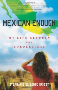 Mexican Enough: My Life between the Borderlines Mexican Enough: My Life between the Borderlines