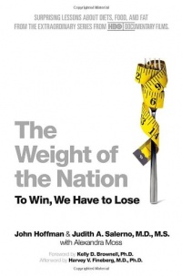 The Weight of the Nation: Surprising Lessons About Diets, Food, and Fat from the Extraordinary Series from HBO Documentary Films The Weight of the Nation: Surprising Lessons About Diets, Food, and Fat from the Extraordinary Series from HBO Documentary Films