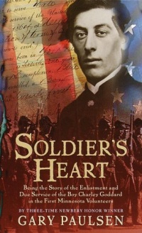 Soldier's Heart: Being the Story of the Enlistment and Due Service of the Boy Charley Goddard in the First Minnesota Volunteers Soldier's Heart: Being the Story of the Enlistment and Due Service of the Boy Charley Goddard in the First Minnesota Volunteers