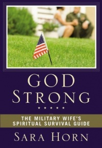 God Strong: The Military Wife's Spiritual Survival Guide God Strong: The Military Wife's Spiritual Survival Guide