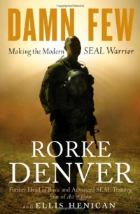 Damn Few: Making the Modern SEAL Warrior