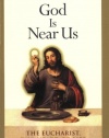 God Is Near Us: The Eucharist, the Heart of Life