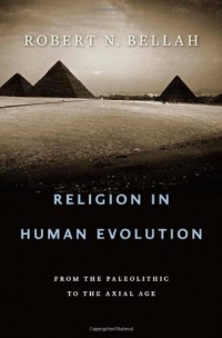 Religion in Human Evolution: From the Paleolithic to the Axial Age
