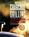 Weber's Charcoal Grilling: The Art of Cooking with Live Fire