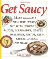 Get Saucy: Make Dinner A New Way Every Day With Simple Sauces, Marinades, Dressings, Glazes, Pestos, Pasta Sauc (Non)
