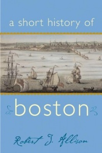 A Short History of Boston (Short Histories) A Short History of Boston (Short Histories)