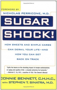 Sugar Shock!: How Sweets and Simple Carbs Can Derail Your Life-- and How YouCan Get Back on Track Sugar Shock!: How Sweets and Simple Carbs Can Derail Your Life-- and How YouCan Get Back on Track