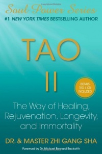 Tao II: The Way of Healing, Rejuvenation, Longevity, and Immortality Tao II: The Way of Healing, Rejuvenation, Longevity, and Immortality