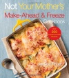 Not Your Mother's Make-Ahead and Freeze Cookbook (NYM Series)