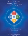 Healing With Form, Energy, And Light: The Five Elements In Tibetan Shamanism, Tantra, And Dzogchen