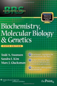 BRS Biochemistry, Molecular Biology, and Genetics, Fifth Edition (Board Review Series) BRS Biochemistry, Molecular Biology, and Genetics, Fifth Edition (Board Review Series)