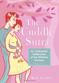 The Cuddle Sutra: An Unabashed Celebration of the Ultimate Intimacy The Cuddle Sutra: An Unabashed Celebration of the Ultimate Intimacy