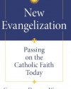 New Evangelization: Passing on the Catholic Faith Today